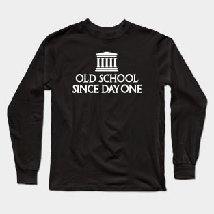 Old school since day one History teacher student Long Sleeve T-Shirt